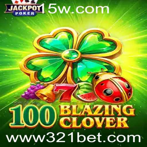 Descubra o Jogo Empolgante '100BlazingClover' com 321bet